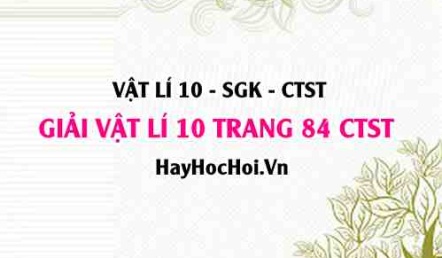 Giải Vật lí 10 trang 84 Chân trời sáng tạo SGK